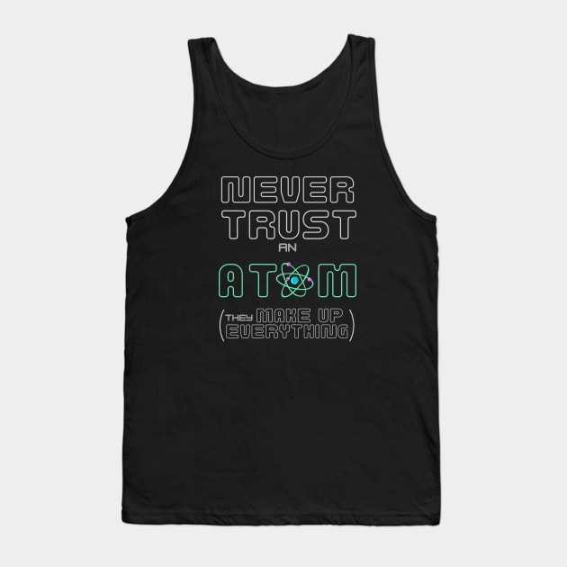 Never Trust an Atom Tank Top by WildScience